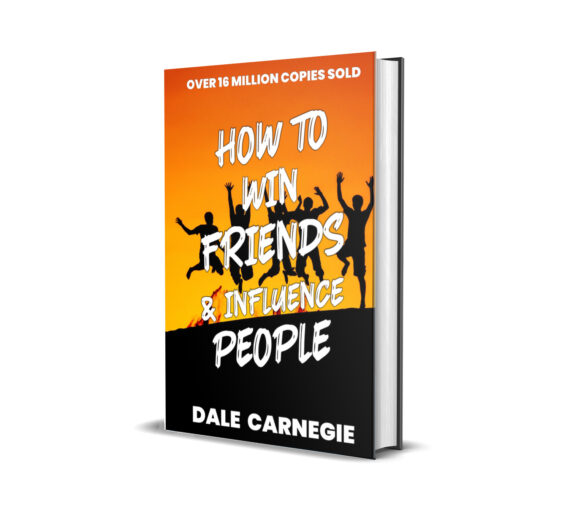 HOW TO WIN FRIENDS AND INFLUENCE PEOPLE